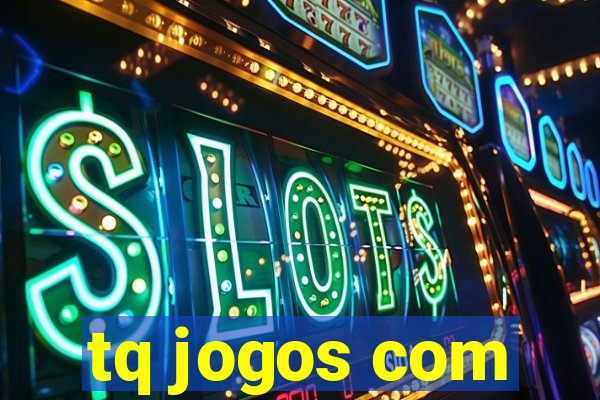 tq jogos com
